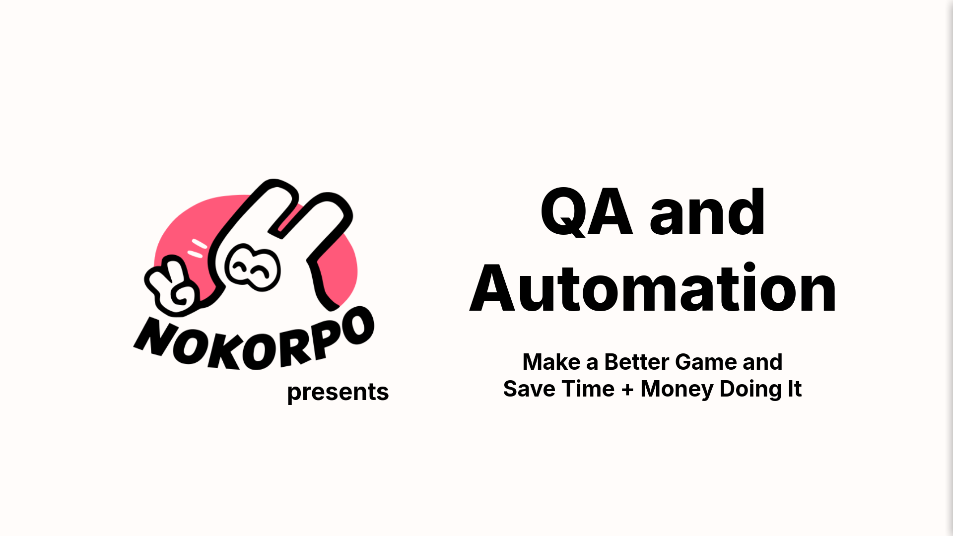 the title of the slides, it says 'QA and Automation: Make a Better Game and Save Time + Money Doing It'