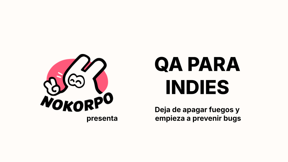 una captura de la portada de la presentación, con título "QA para indies: deja de apagar fuegos y empieza a prevenir bugs"